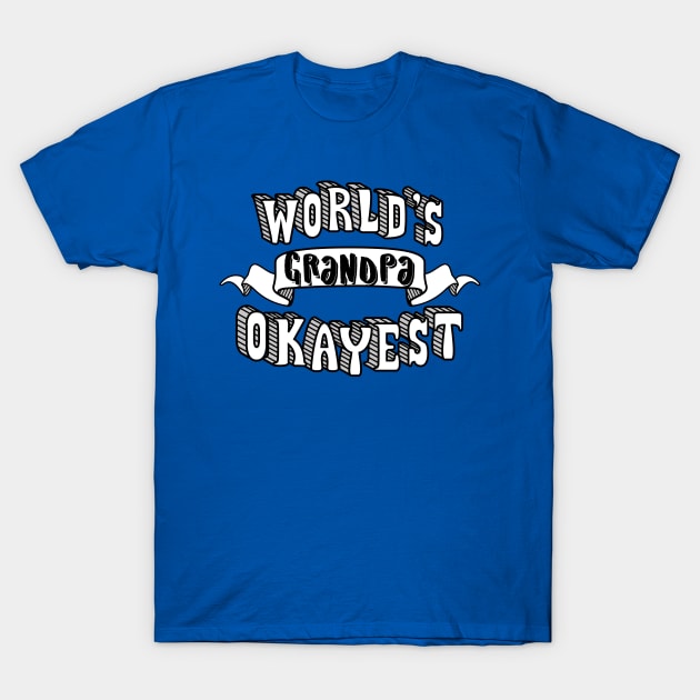 World's Okayest Grandpa T-Shirt by theMeticulousWhim